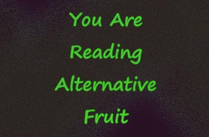 You are reading Alternative Fruit